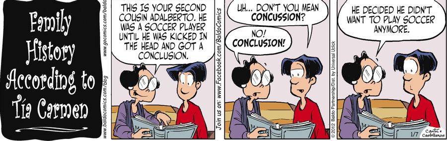 "This is your second cousin Adalberto. He was a soccer player until he was kciked in the head and got a conclusion."