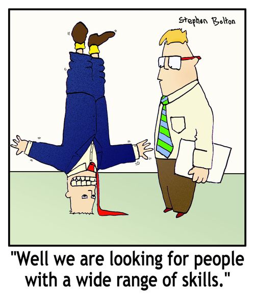 "Well we are looking for people with a wide range of skills."