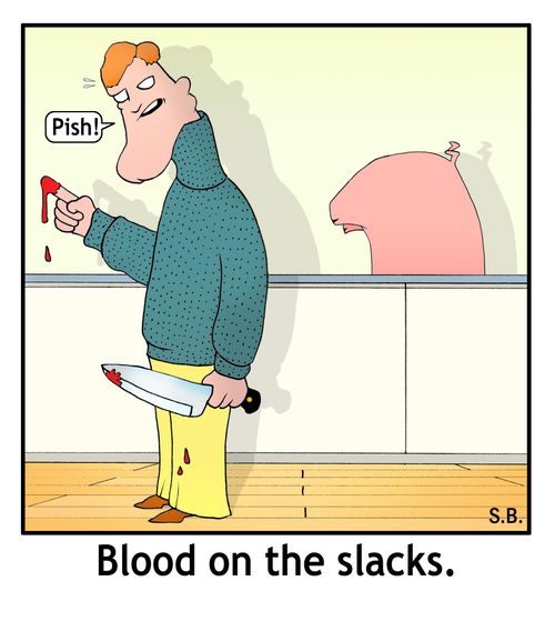 Blood on the slacks.