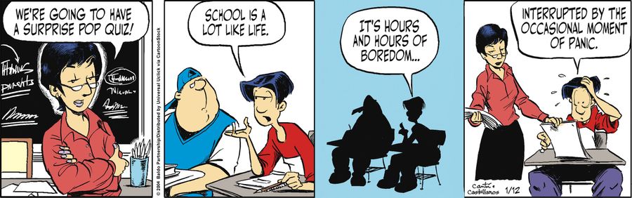 "School is a lot like life. It's hours and hours of boredom...interrupted by the occasional moment of panic."