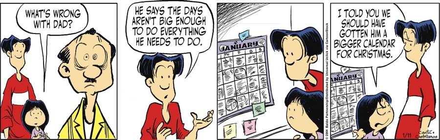 "What's wrong with Dad? He says the days aren't big enough to do everything he needs to do."