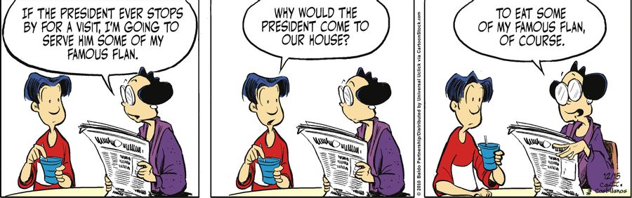 "If the president ever stops by for a visit, I'm going to serve him some of my famous flan."