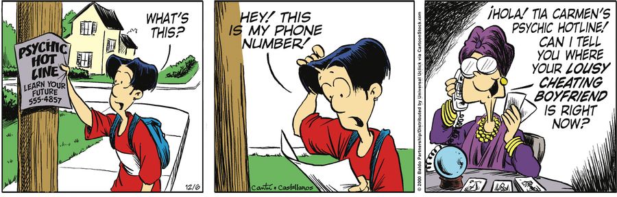"Hola! Tia Carmen's psychic hotline! Can I tell you where your lousy cheating boyfriend is right now?"
