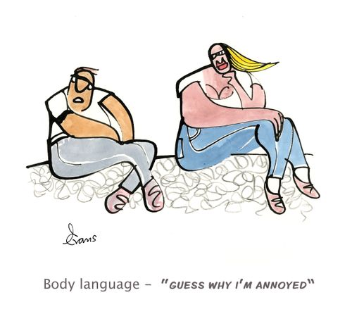 Body Language - "Guess why I'm annoyed."