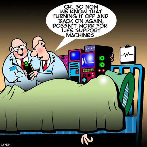 "Ok, so now we know that turning it off and back on again, doesn't work for life support machines."