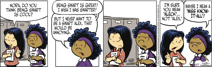 "Being smart is great! I wish I was smarter! But I would never want to be a smart Alex. That would be annoying."