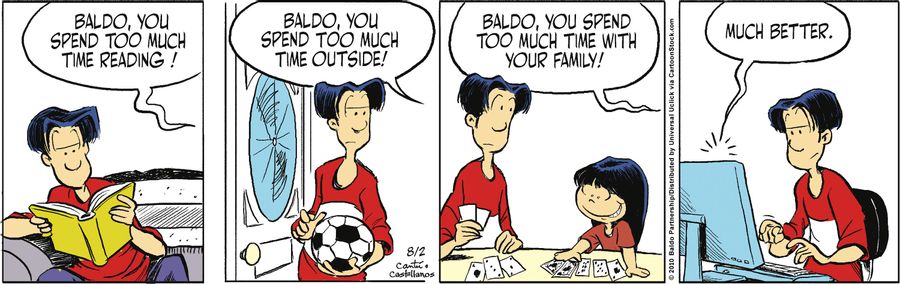 "Baldo, you spend too much time reading! Baldo, you spend too much time outside! Baldo, you spend too much time with your family!"