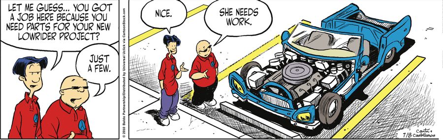 "Let me guess...you got a job here because you needed new parts for your lowrider project?"