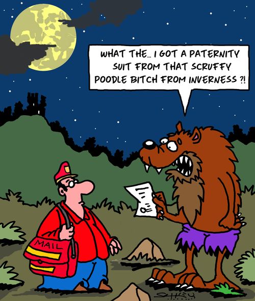 "What the...I got a paternity suit from that scruffy poodle b***h from Inverness?!"