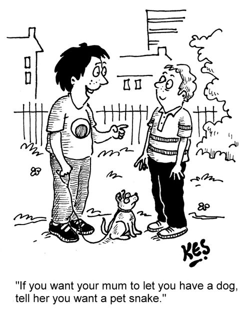 "If you want your mum to let you have a dog, tell her you want a pet snake."