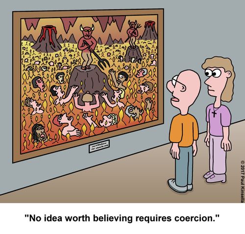 "No idea worth believing requires coercion."
