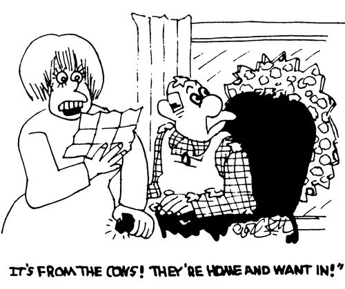 "It's from the cows! They're home and want in!"