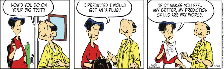 "I predicted I would get an 'A-plus'! If it makes you feel any better, my prediction skills are way worse."