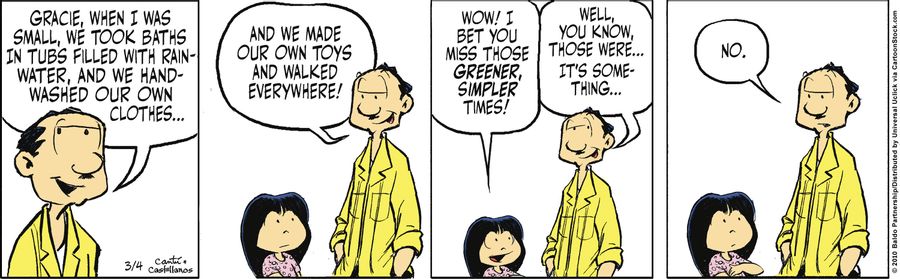 "Wow! I bet you miss those greener, simpler times!"