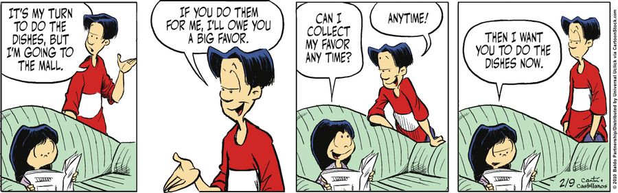 "It's my turn to do the dishes, but I'm going to the mall. If you do them for me, I'll owe you a big favor."