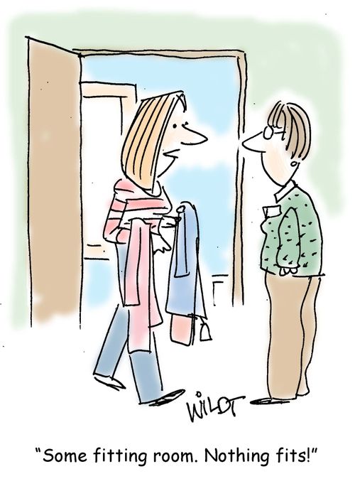 "Some fitting room. Nothing fits!"