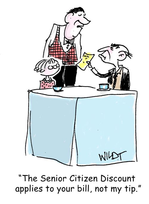 "The Senior Citizen Discount applies to your bill, not my tip."