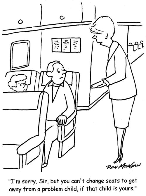 "I'm sorry, Sir, but you can't change seats to et away from a problem child, if that child is yours."