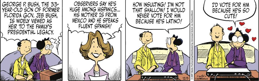 "How insulting! I'm not that shallow! I would never vote for him because he's Latino! I'd vote for him because he's so cute!"