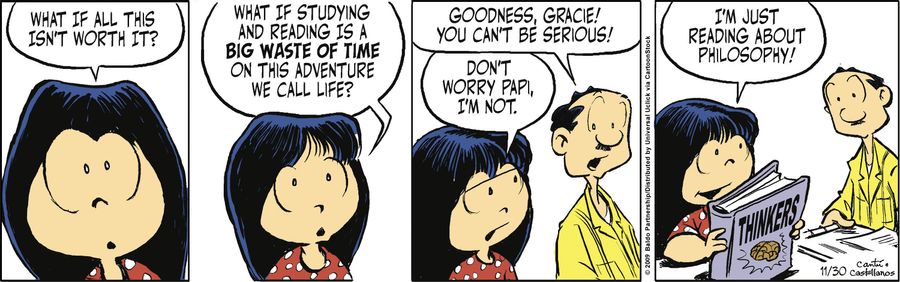 "What if this all isn't worth it? What if studying and reading is a big waste of time in this adventure we call life?"