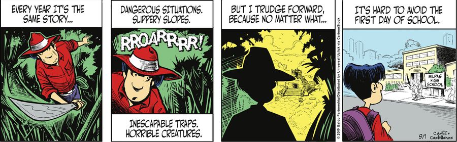 "Every year it's the same story...dangerous situations. Slippery slopes. Inescapable traps. Horrible creatures. But I trudge forward because no matter what...it's hard to avoid the first day of school."