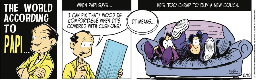 When Papi says..."I can fix that! Wood is comfortable when it's covered with cushions!" it means...he's too cheap to buy a new couch.