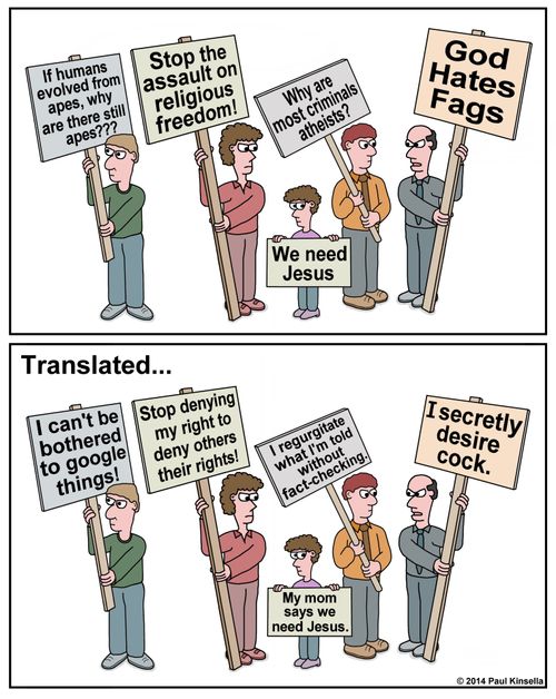 Translated... Stop the assault on religious freedom! Stop denying my right to deny others their rights! If humans evolved from apes, why are their still apes?!?  Why are most criminals atheists? I regurgitate what I'm told without fact-checking. God Hates