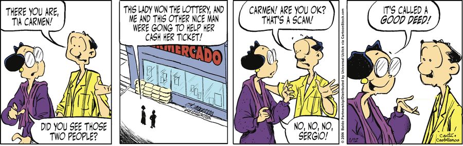 "Did you see those two people? This lady won the lottery, and me and this other nice were going to help her cash her ticket!"