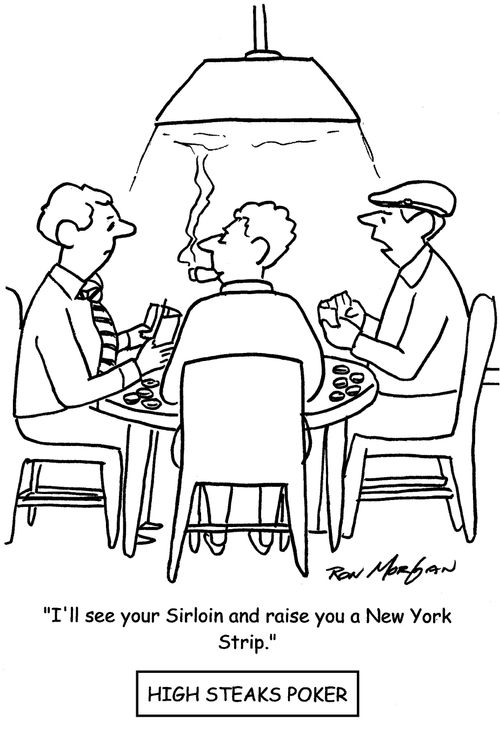 "I'll see your Sirloin and raise you a New York Strip."