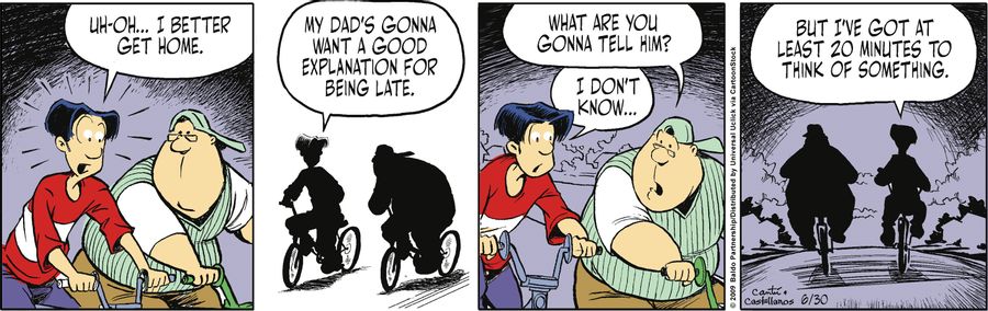 "Uh-oh...I better get home. My dad's gonna want a good explanation for being late."