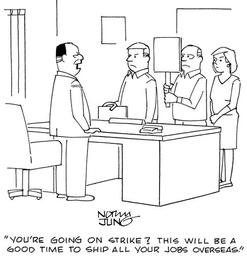 "You're going on strike? This will be a good time to ship all your jobs overseas."