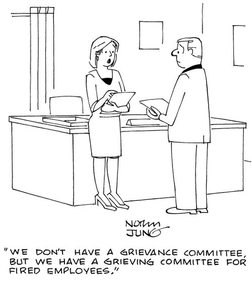 "We don't have a grievance committee, but we have a grieving committee for fired employees."