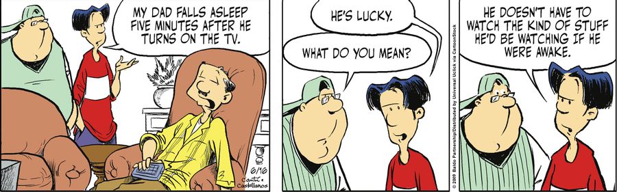 "My dad falls asleep five minutes after he turns on the TV."