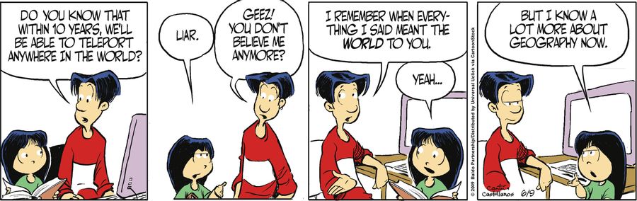 "Do you know that within 10 years, we'll be able to teleport anywhere in the world?"