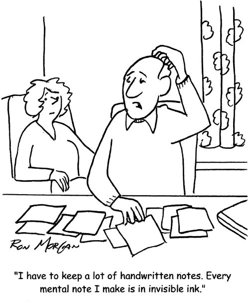 "I have to keep a lot of handwritten notes. Every mental note I make is in invisible ink."