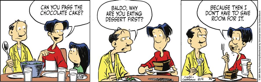 "Baldo, why are you eating dessert first?"