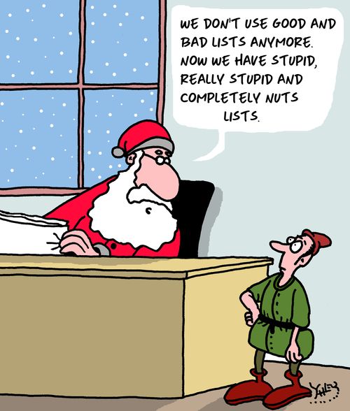 "We don't use good and bad lists anymore. Now we have stupid, really stupid and completely nuts lists."