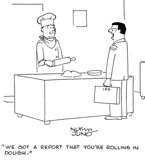"We got a report that you're rolling in dough."
