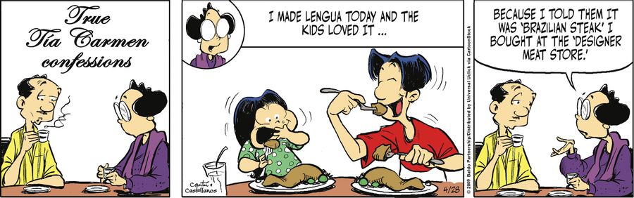 "I made lengua today and the kids loved it...because I told them it was 'Brazilian steak' I bought at the 'designer meat store.'"