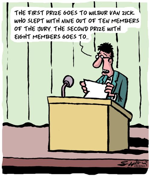 "The first prize goes to WIlbur Van Zick who slept with nine out ten members of the jury. The second prize with eight members goes to..."