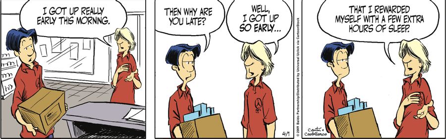 "Well, I got up so early...that I rewarded myself with a few extra hours of sleep."