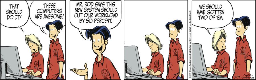 "These computers are awesome! Mr. Rod says this new system should cut our workload by 50 percent."