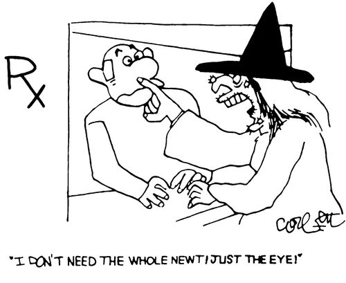 "I don't need the whole newt! Just the eye!"