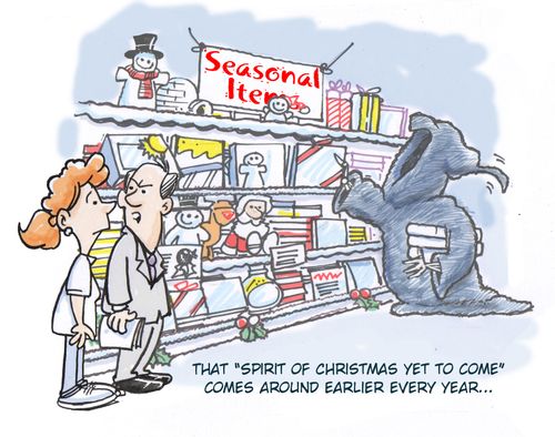 "That 'Spirit of Christmas yet to come' comes around earlier every year..."