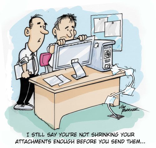 "I still say you're not shrinking your attachments enough before you send them..."
