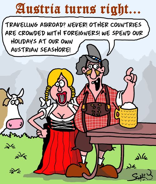 Austria turns right...."Travelling abroad? Never! Other countries are crowded with foreigners! We spend our holidays at our own Austrian seashore!"