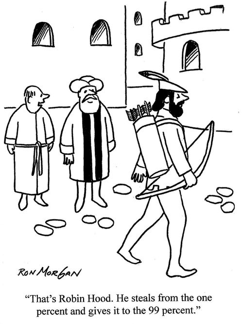 "That's Robin Hood. He steals from the one percent and gives it to the 99 percent."