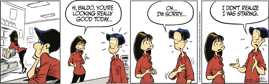 "Hi, Baldo, you're looking really good today..."