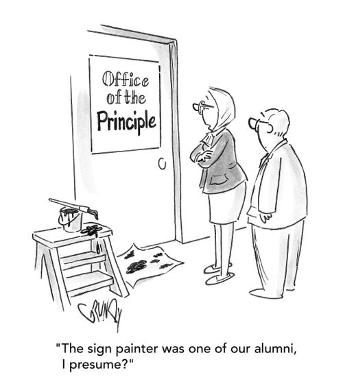"The sign painter was one of our alumni, I presume?"