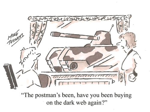 "The postman's been, have you been buying on the dark web again?"